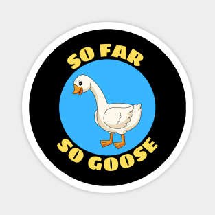 So Far So Goose | Goose Pun Magnet